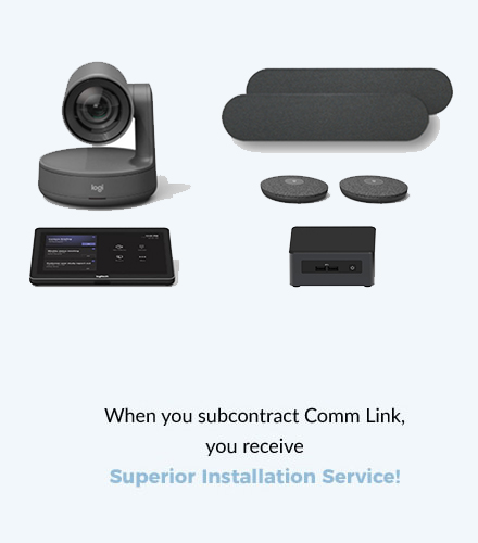 When you subcontract Comm Link Inc., you receive SUPERIOR AV and Video Conferencing Installation Service!